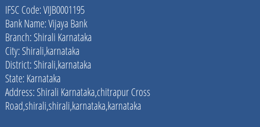 Vijaya Bank Shirali Karnataka Branch Shirali Karnataka IFSC Code VIJB0001195