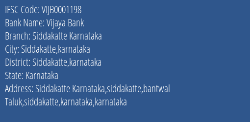 Vijaya Bank Siddakatte Karnataka Branch Siddakatte Karnataka IFSC Code VIJB0001198