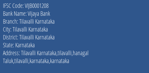 Vijaya Bank Tilavalli Karnataka Branch Tilavalli Karnataka IFSC Code VIJB0001208