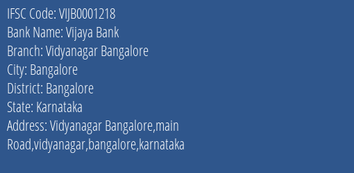 Vijaya Bank Vidyanagar Bangalore Branch Bangalore IFSC Code VIJB0001218