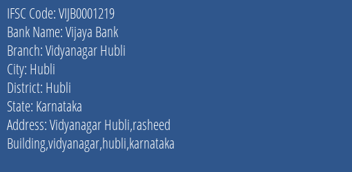 Vijaya Bank Vidyanagar Hubli Branch Hubli IFSC Code VIJB0001219