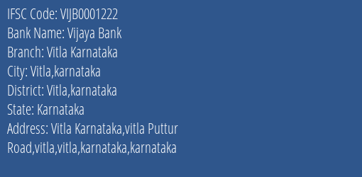 Vijaya Bank Vitla Karnataka Branch Vitla Karnataka IFSC Code VIJB0001222