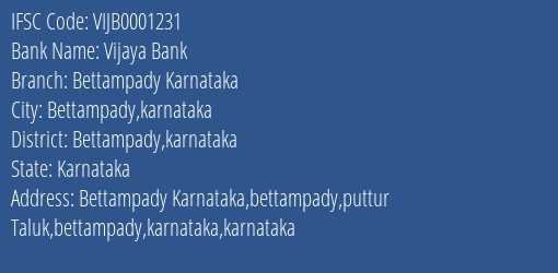 Vijaya Bank Bettampady Karnataka Branch Bettampady Karnataka IFSC Code VIJB0001231