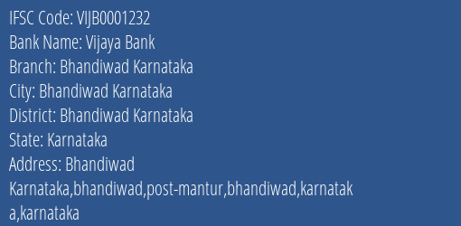 Vijaya Bank Bhandiwad Karnataka Branch Bhandiwad Karnataka IFSC Code VIJB0001232