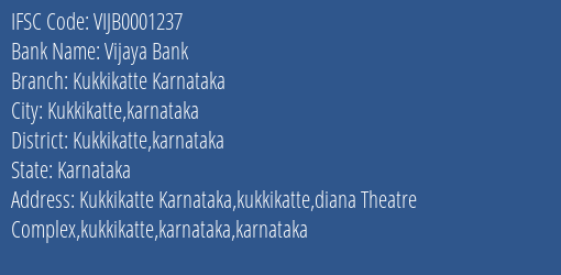 Vijaya Bank Kukkikatte Karnataka Branch Kukkikatte Karnataka IFSC Code VIJB0001237