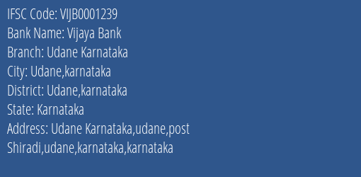 Vijaya Bank Udane Karnataka Branch Udane Karnataka IFSC Code VIJB0001239