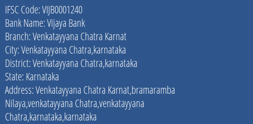 Vijaya Bank Venkatayyana Chatra Karnat Branch Venkatayyana Chatra Karnataka IFSC Code VIJB0001240