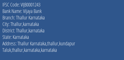 Vijaya Bank Thallur Karnataka Branch Thallur Karnataka IFSC Code VIJB0001243