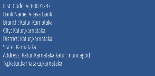 Vijaya Bank Katur Karnataka Branch Katur Karnataka IFSC Code VIJB0001247