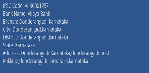 Vijaya Bank Donderangadi Karnataka Branch Donderangadi Karnataka IFSC Code VIJB0001257