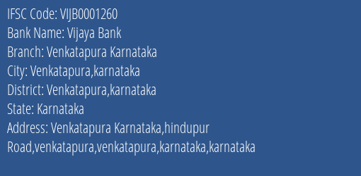 Vijaya Bank Venkatapura Karnataka Branch Venkatapura Karnataka IFSC Code VIJB0001260