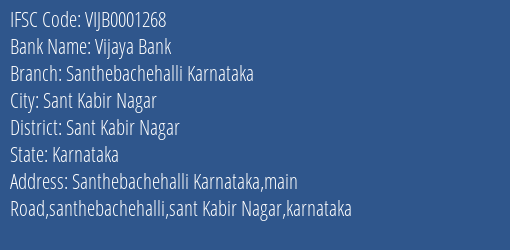 Vijaya Bank Santhebachehalli Karnataka Branch Sant Kabir Nagar IFSC Code VIJB0001268