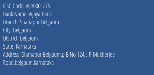 Vijaya Bank Shahapur Belgaum Branch Belgaum IFSC Code VIJB0001275