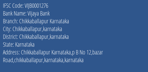 Vijaya Bank Chikkaballapur Karnataka Branch Chikkaballapur Karnataka IFSC Code VIJB0001276