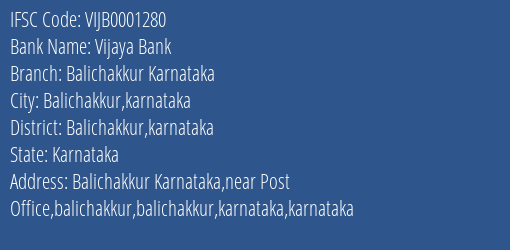 Vijaya Bank Balichakkur Karnataka Branch Balichakkur Karnataka IFSC Code VIJB0001280