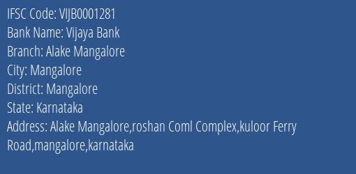 Vijaya Bank Alake Mangalore Branch Mangalore IFSC Code VIJB0001281
