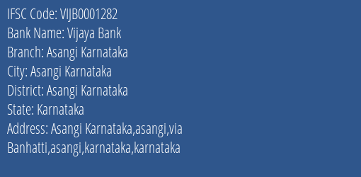 Vijaya Bank Asangi Karnataka Branch Asangi Karnataka IFSC Code VIJB0001282