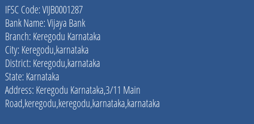 Vijaya Bank Keregodu Karnataka Branch Keregodu Karnataka IFSC Code VIJB0001287