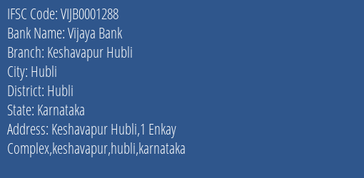 Vijaya Bank Keshavapur Hubli Branch Hubli IFSC Code VIJB0001288