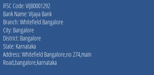 Vijaya Bank Whitefield Bangalore Branch Bangalore IFSC Code VIJB0001292