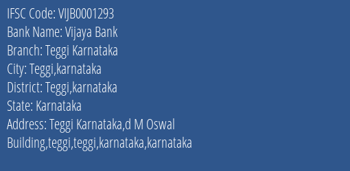 Vijaya Bank Teggi Karnataka Branch Teggi Karnataka IFSC Code VIJB0001293