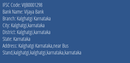 Vijaya Bank Kalghatgi Karnataka Branch Kalghatgi Karnataka IFSC Code VIJB0001298