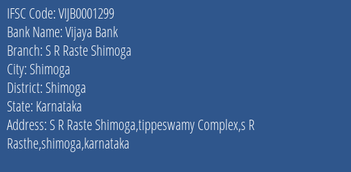 Vijaya Bank S R Raste Shimoga Branch Shimoga IFSC Code VIJB0001299