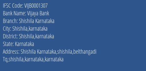 Vijaya Bank Shishila Karnataka Branch Shishila Karnataka IFSC Code VIJB0001307
