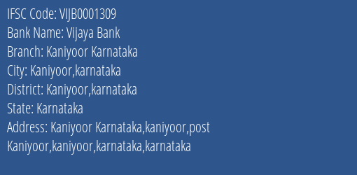 Vijaya Bank Kaniyoor Karnataka Branch Kaniyoor Karnataka IFSC Code VIJB0001309