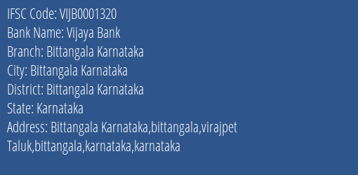 Vijaya Bank Bittangala Karnataka Branch Bittangala Karnataka IFSC Code VIJB0001320