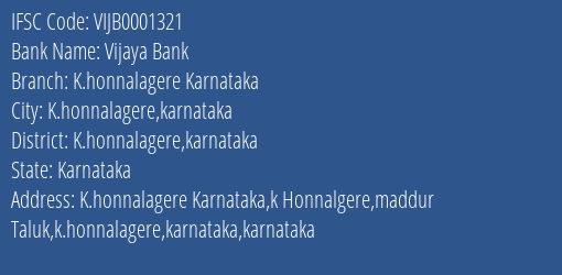 Vijaya Bank K.honnalagere Karnataka Branch K.honnalagere Karnataka IFSC Code VIJB0001321