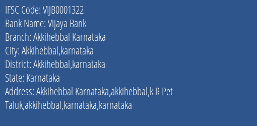 Vijaya Bank Akkihebbal Karnataka Branch Akkihebbal Karnataka IFSC Code VIJB0001322