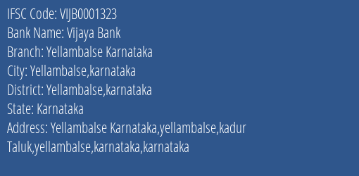 Vijaya Bank Yellambalse Karnataka Branch Yellambalse Karnataka IFSC Code VIJB0001323