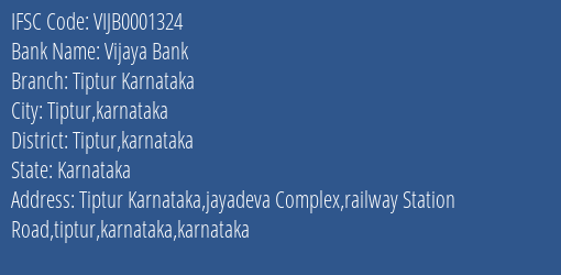 Vijaya Bank Tiptur Karnataka Branch Tiptur Karnataka IFSC Code VIJB0001324