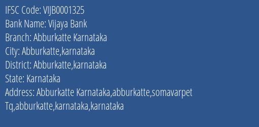 Vijaya Bank Abburkatte Karnataka Branch Abburkatte Karnataka IFSC Code VIJB0001325
