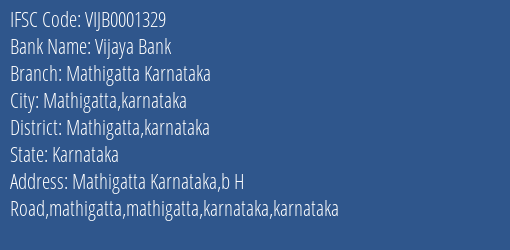 Vijaya Bank Mathigatta Karnataka Branch Mathigatta Karnataka IFSC Code VIJB0001329