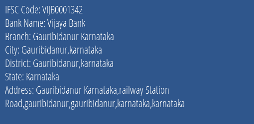 Vijaya Bank Gauribidanur Karnataka Branch Gauribidanur Karnataka IFSC Code VIJB0001342
