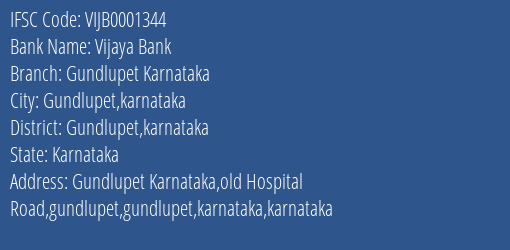 Vijaya Bank Gundlupet Karnataka Branch Gundlupet Karnataka IFSC Code VIJB0001344