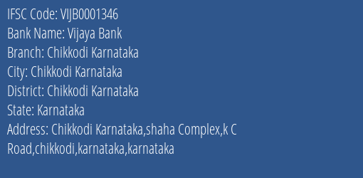 Vijaya Bank Chikkodi Karnataka Branch Chikkodi Karnataka IFSC Code VIJB0001346