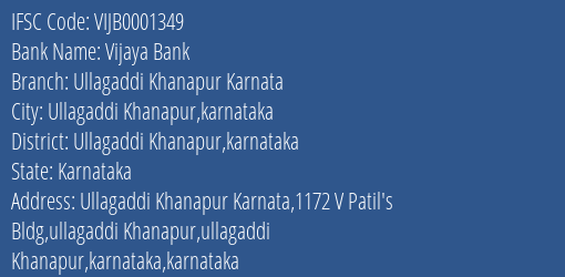 Vijaya Bank Ullagaddi Khanapur Karnata Branch Ullagaddi Khanapur Karnataka IFSC Code VIJB0001349