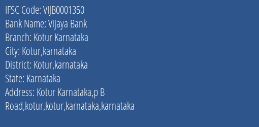 Vijaya Bank Kotur Karnataka Branch Kotur Karnataka IFSC Code VIJB0001350