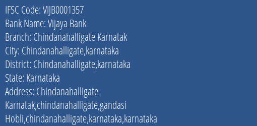 Vijaya Bank Chindanahalligate Karnatak Branch Chindanahalligate Karnataka IFSC Code VIJB0001357