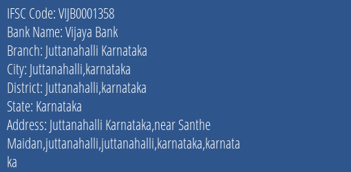 Vijaya Bank Juttanahalli Karnataka Branch Juttanahalli Karnataka IFSC Code VIJB0001358