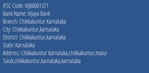 Vijaya Bank Chikkakuntur Karnataka Branch Chikkakuntur Karnataka IFSC Code VIJB0001371