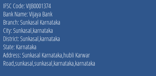 Vijaya Bank Sunkasal Karnataka Branch Sunkasal Karnataka IFSC Code VIJB0001374