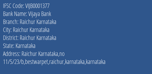 Vijaya Bank Raichur Karnataka Branch Raichur Karnataka IFSC Code VIJB0001377