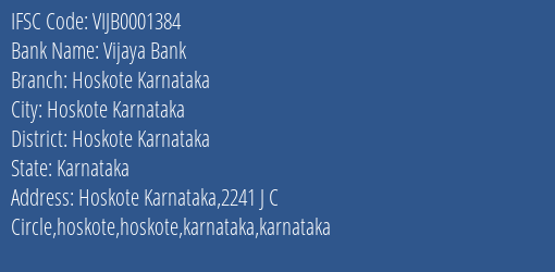Vijaya Bank Hoskote Karnataka Branch Hoskote Karnataka IFSC Code VIJB0001384