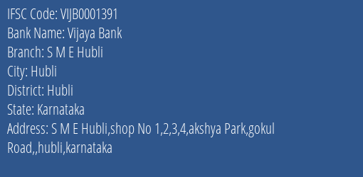 Vijaya Bank S M E Hubli Branch Hubli IFSC Code VIJB0001391