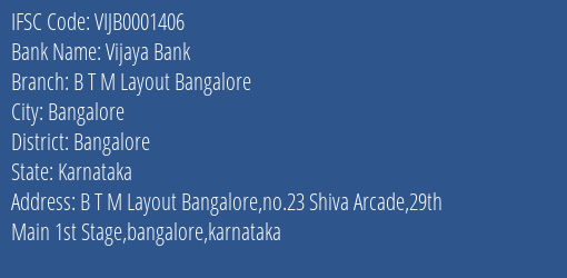 Vijaya Bank B T M Layout Bangalore Branch Bangalore IFSC Code VIJB0001406