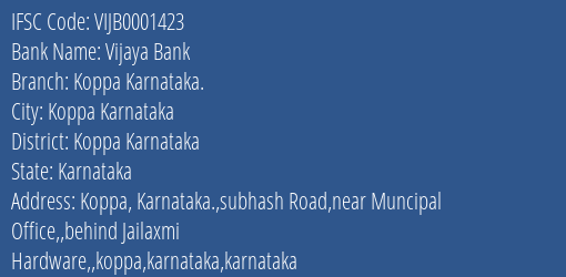 Vijaya Bank Koppa Karnataka. Branch Koppa Karnataka IFSC Code VIJB0001423